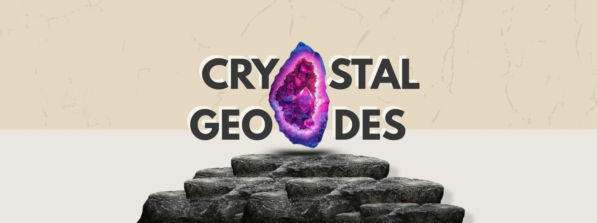 CRYSTAL GEODES